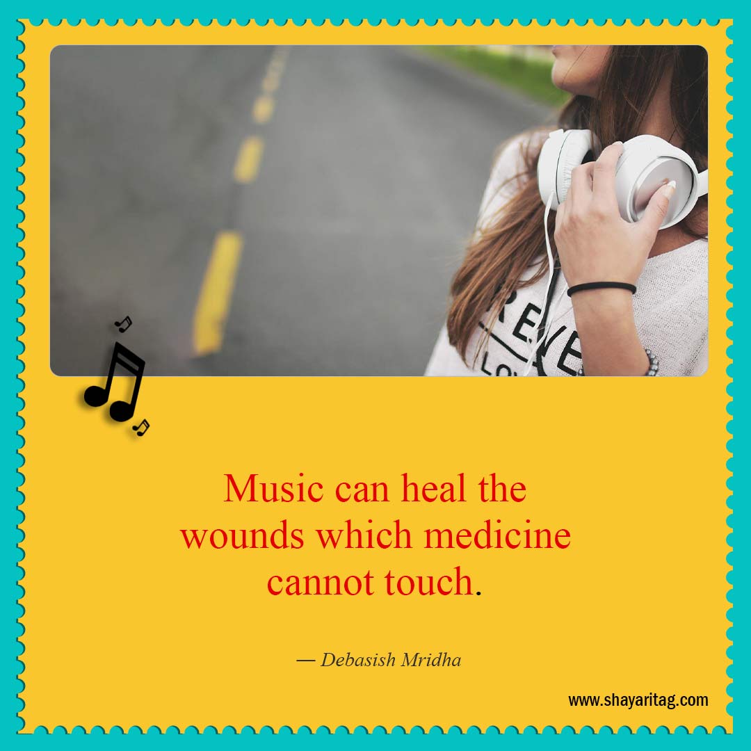 Music can heal the wounds which-Short Quotes about Music Best Inspirational Musically quotes