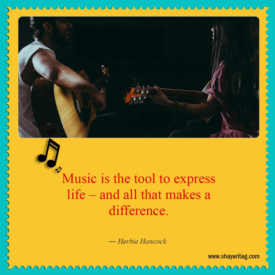 Music is the tool to express life-Short Quotes about Music Best Music is life Quotes
