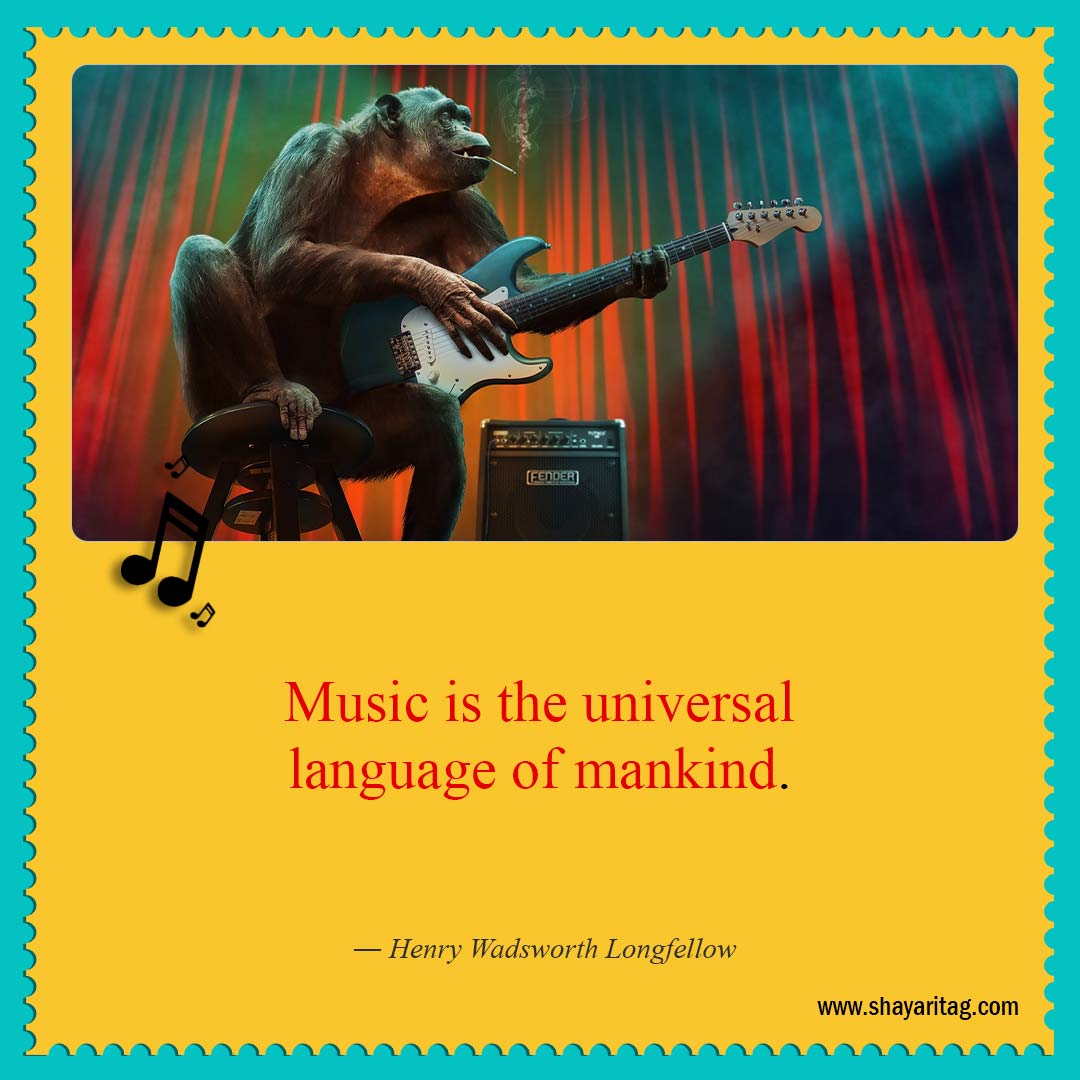 Music is the universal language of mankind-Short Quotes about Music Best Inspirational Musically quotes