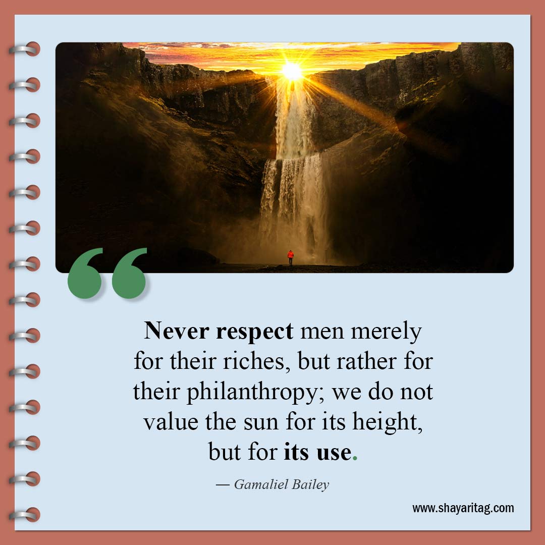 Never respect men merely for their riches-Quotes about respect Best relationship respect quotes 