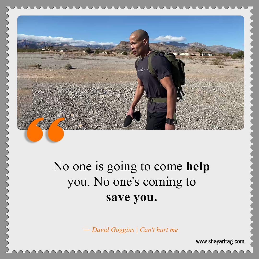 No one is going to come help you-Best David Goggins Quotes Can't hurt me book Quotes with image