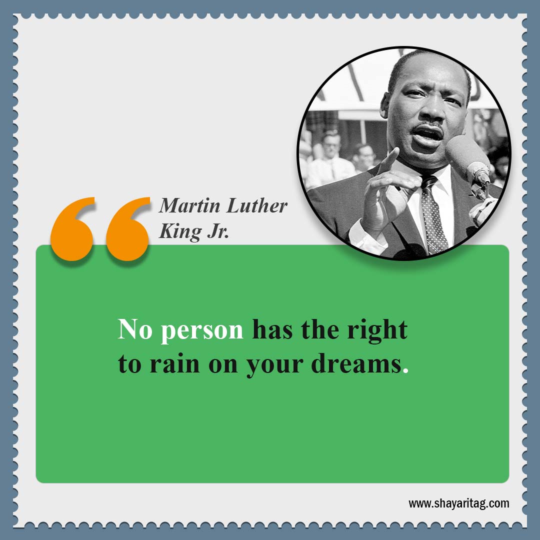 No person has the right to rain-Quotes by Dr Martin Luther King Jr Best Quote for mlk jr