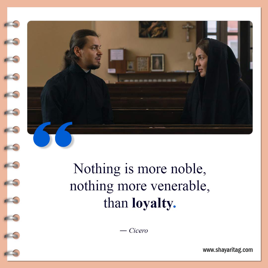 Nothing is more noble-Quotes about loyalty Best short quotes on loyalty