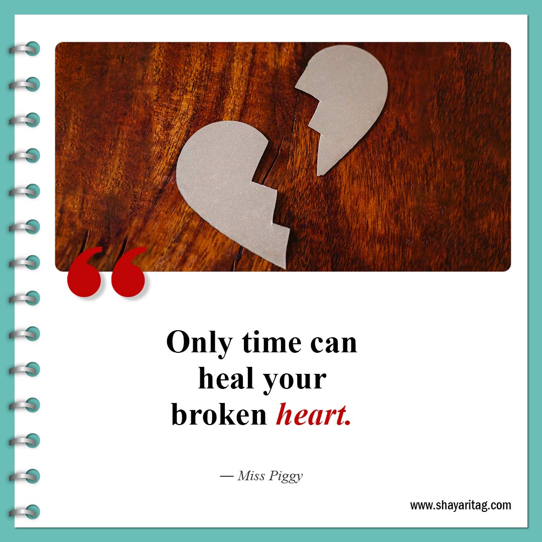 Only time can heal your broken heart-Quote about broken hearts Healing from broken heart quotes