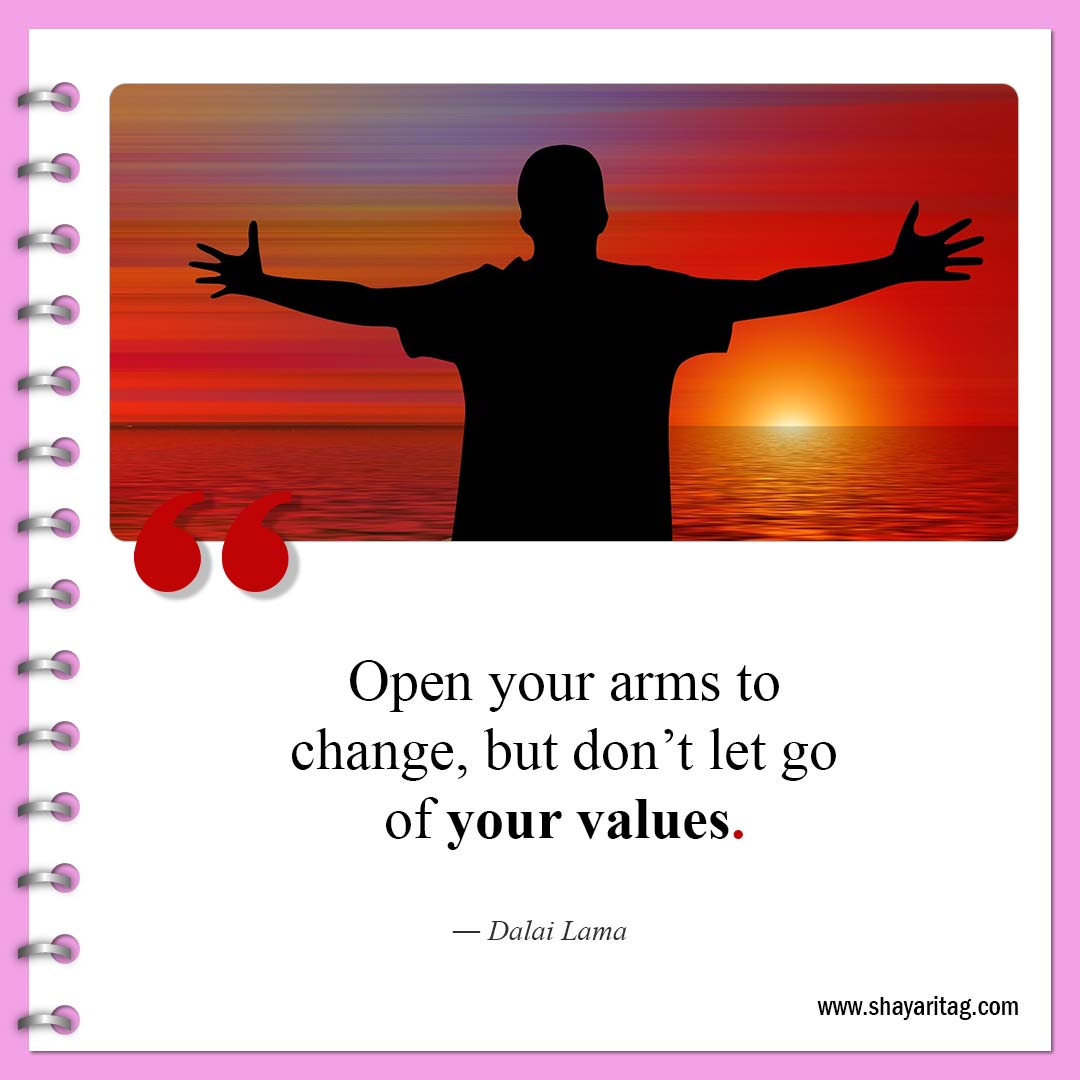Open your arms to change-Quotes about change be a change quotes about life
