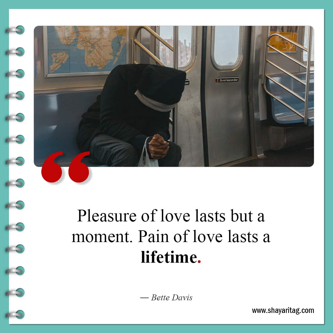 Pleasure of love lasts but a moment-Quote about broken hearts Healing from broken heart quotes