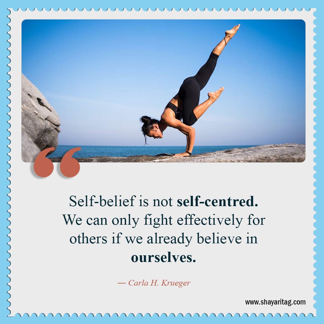 Self-belief is not self-centred-Be Confident Quotes Best Self confidence Quotes for Woman and Man