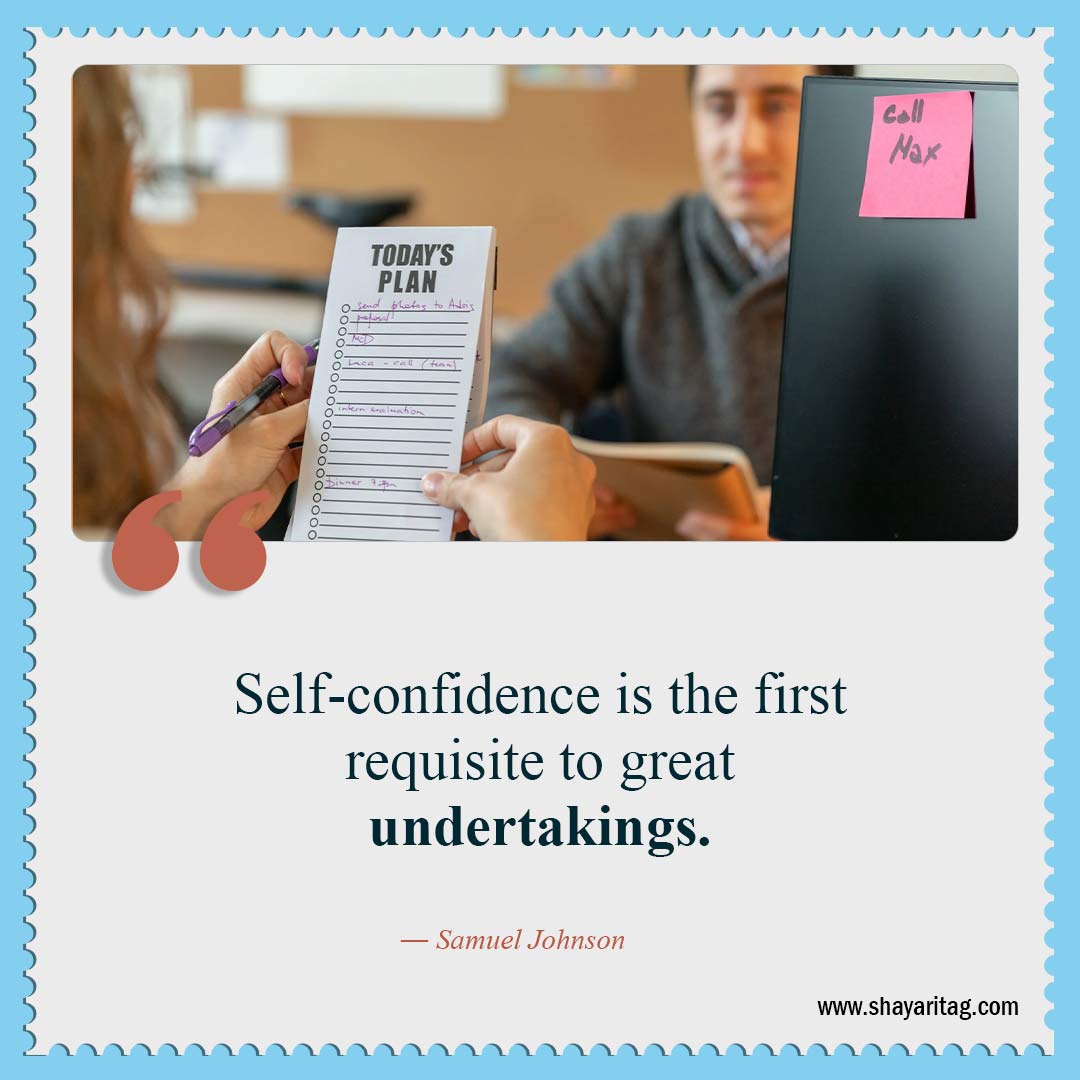 Self-confidence is the first requisite-Be Confident Quotes Best Self confidence Quotes for Woman and Man