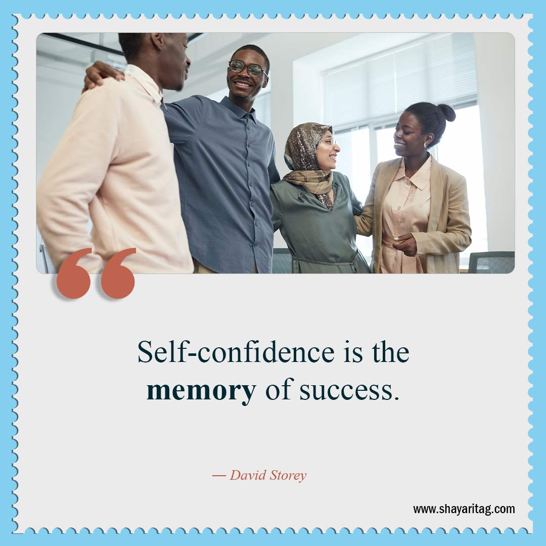 Self-confidence is the memory of success-Be Confident Quotes Best Self confidence Quotes for Woman and Man