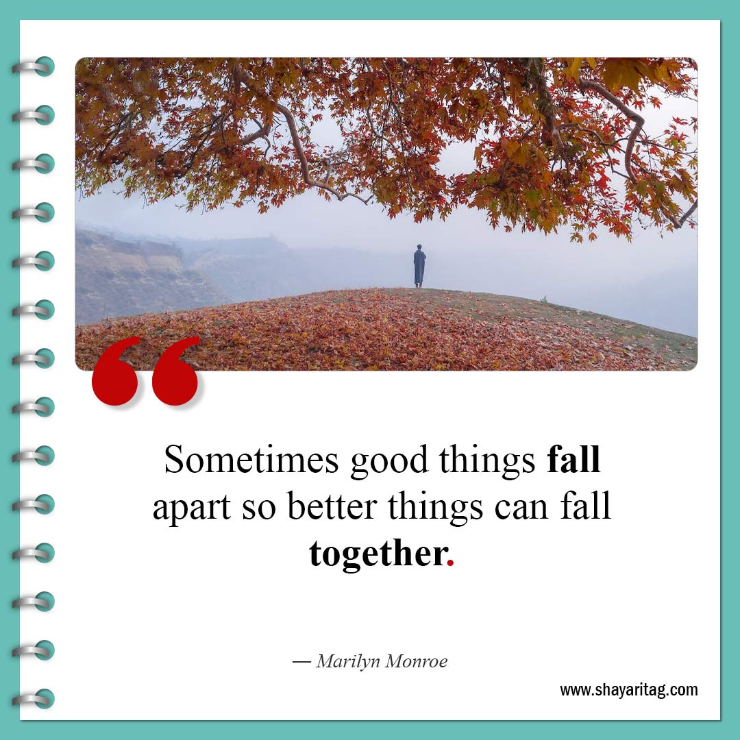 Sometimes good things fall apart-Quote about broken hearts Motivational Quotes for a broken heart