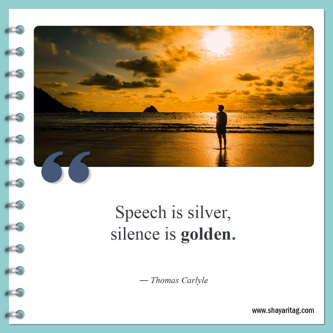 Speech is silver silence is golden-Quotes about silence Best be silent quotes