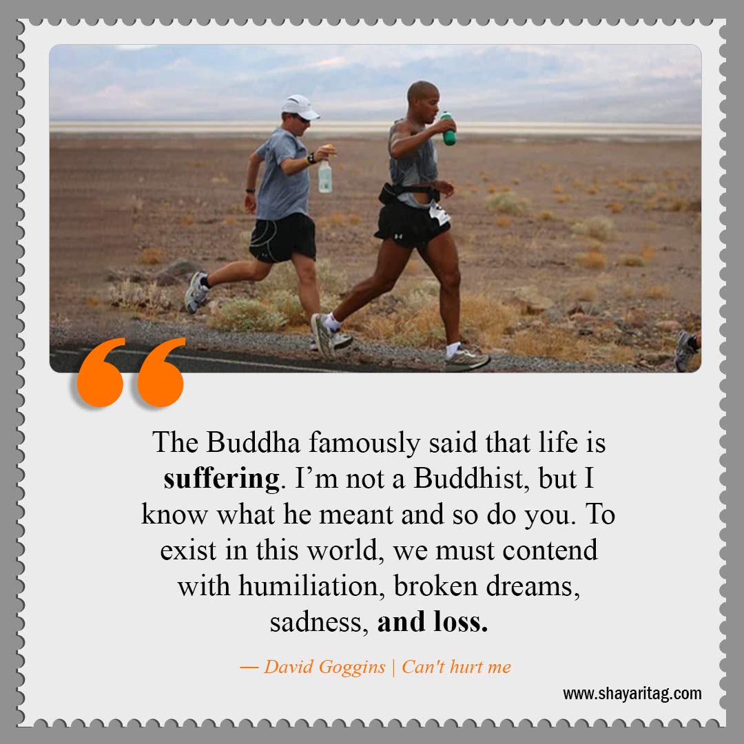 The Buddha famously said that life is suffering-Best David Goggins Quotes Can't hurt me book Quotes with image