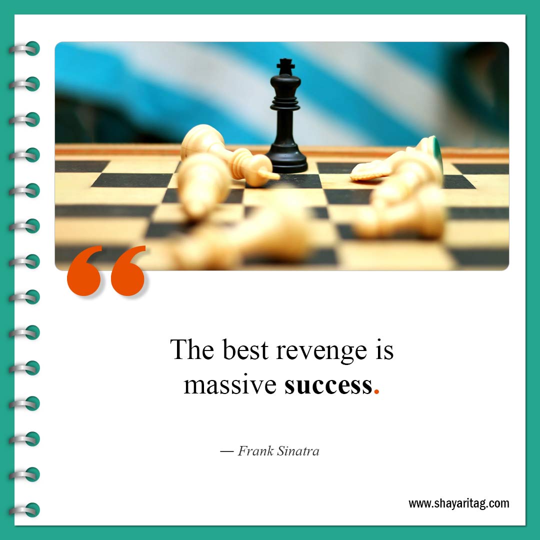The best revenge is massive success-Quote for Encouraging quotes for women and Men