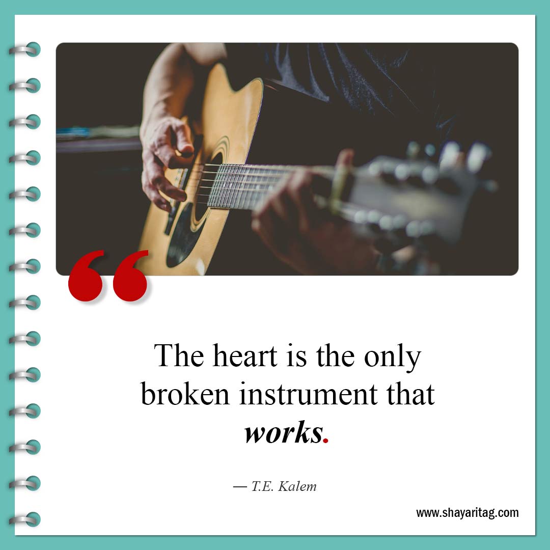 The heart is the only broken instrument-Quote about broken hearts Healing from broken heart quotes