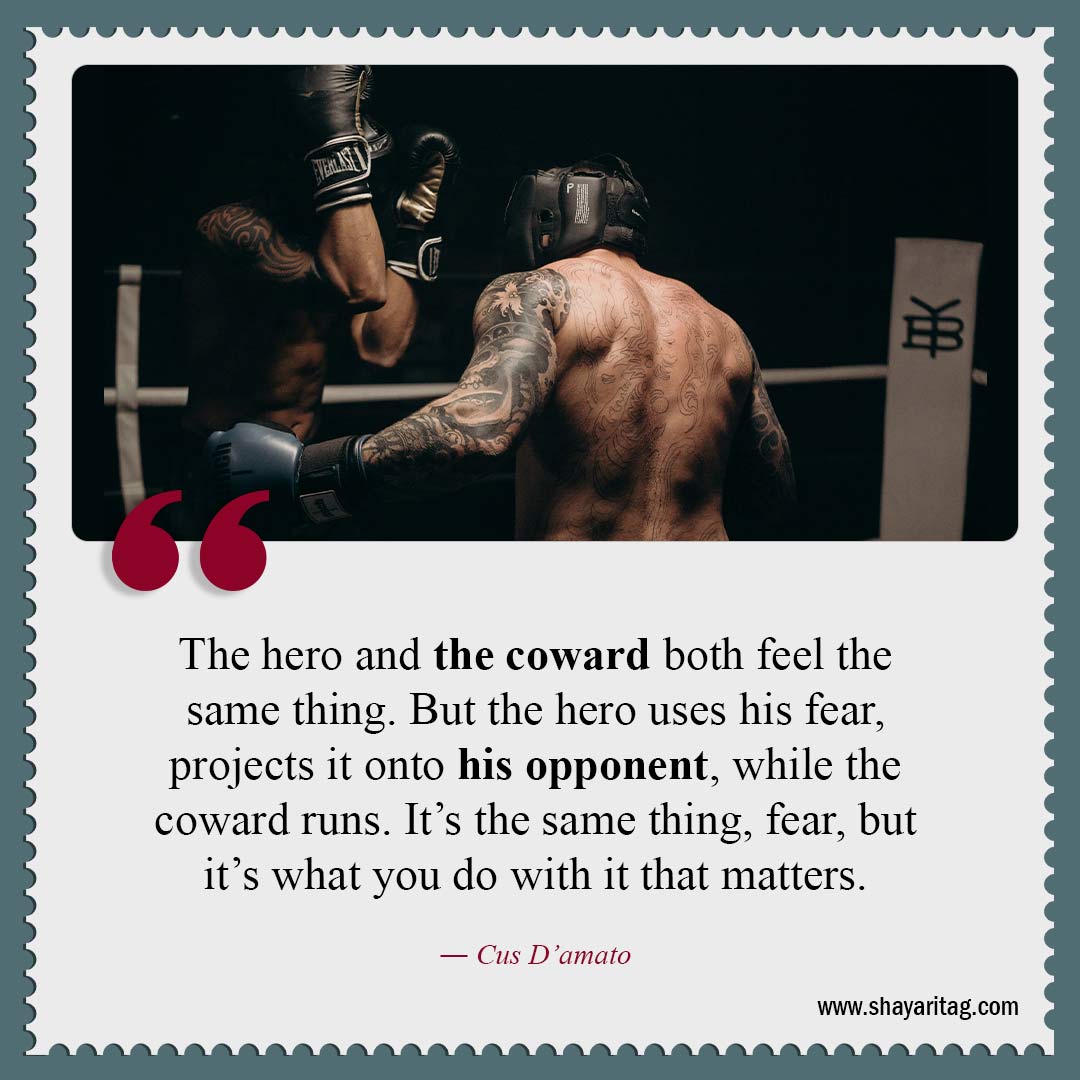 The hero and the coward both feel the same thing-Best motivation boxing quotes boxers quotes