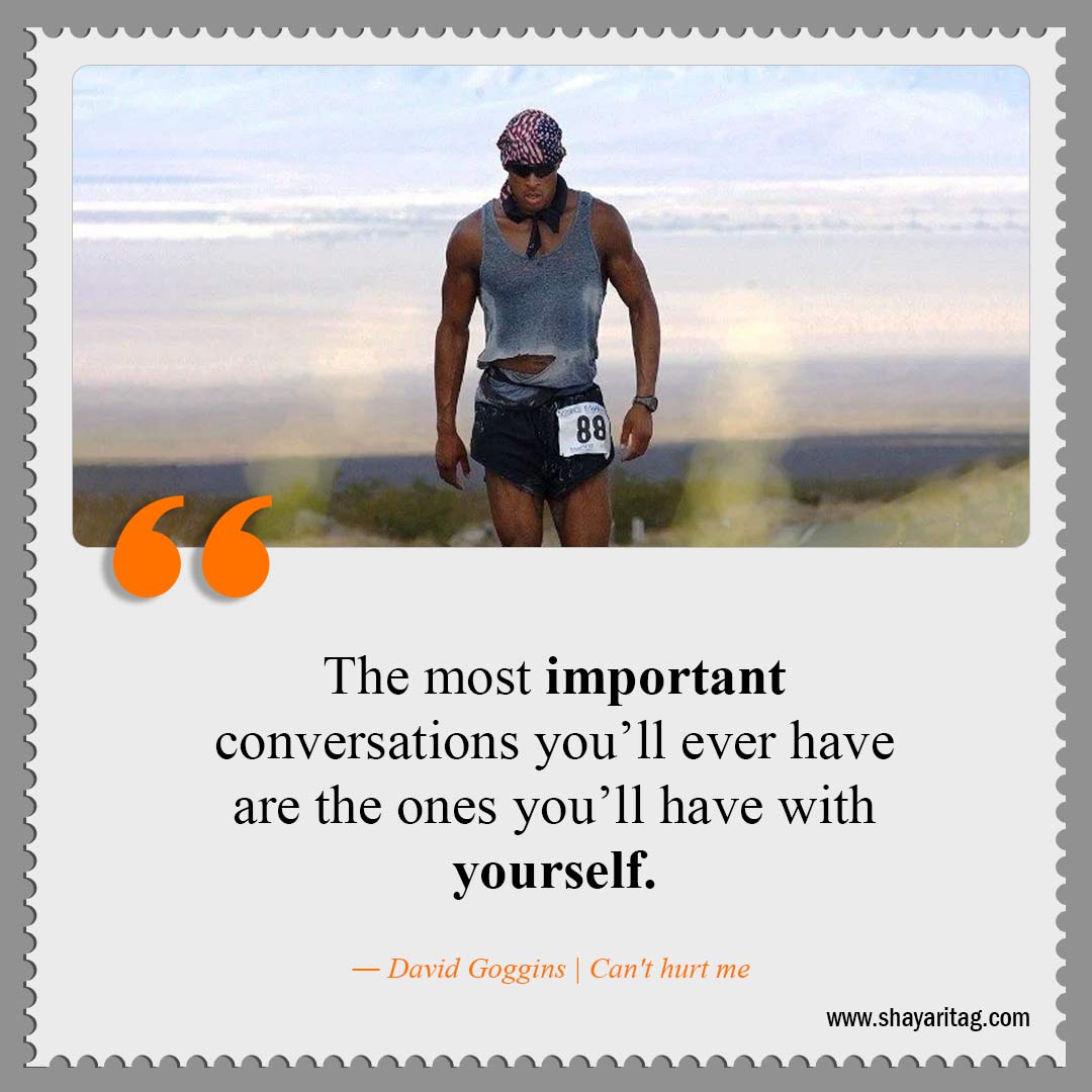 The most important conversations-Best David Goggins Quotes Can't hurt me book Quotes with image