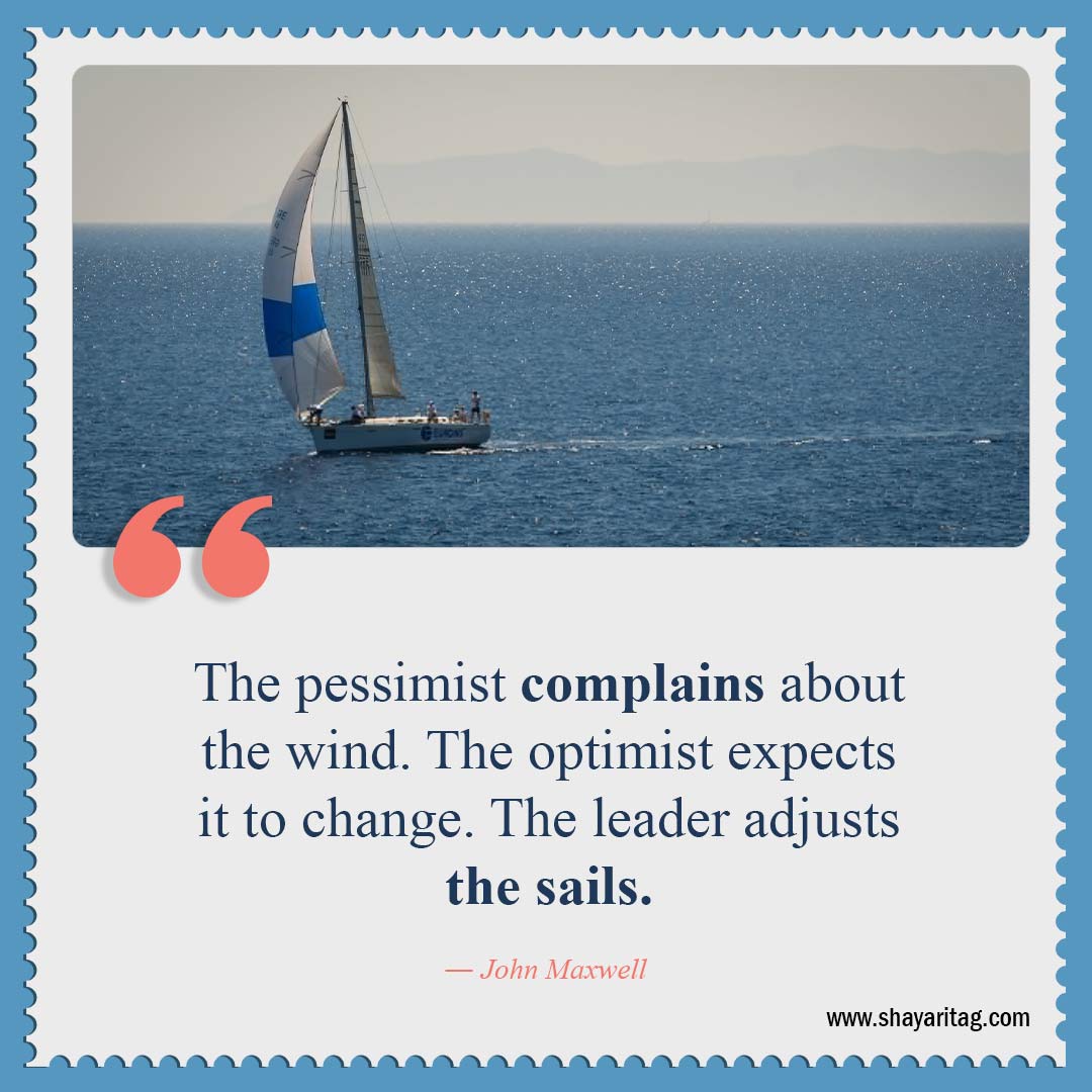 The pessimist complains about the wind-Quotes about leadership Best Inspirational quotes for leadership
