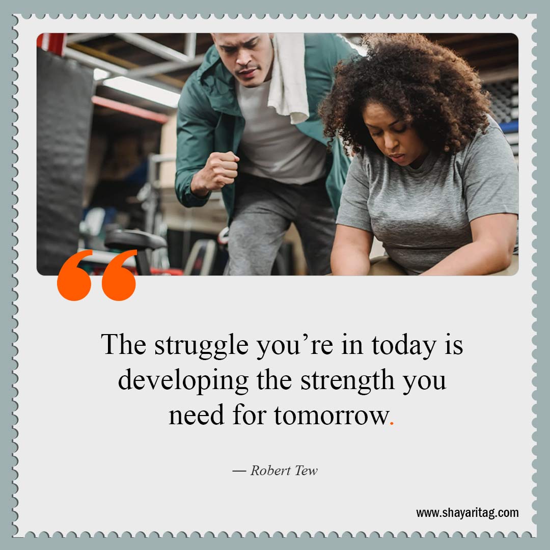 The struggle you’re in today is developing-Quotes about being strong Best strength quotes for motivational saying