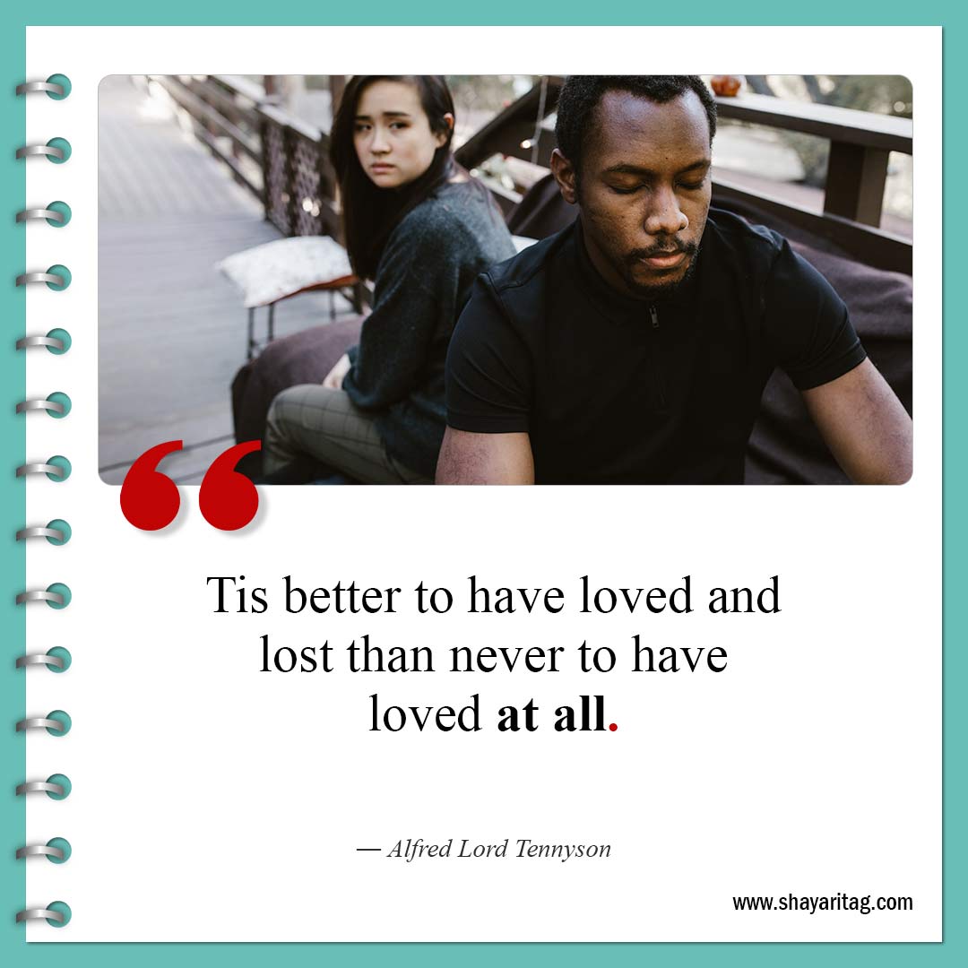 Tis better to have loved and lost-Quote about broken hearts Healing from broken heart quotes