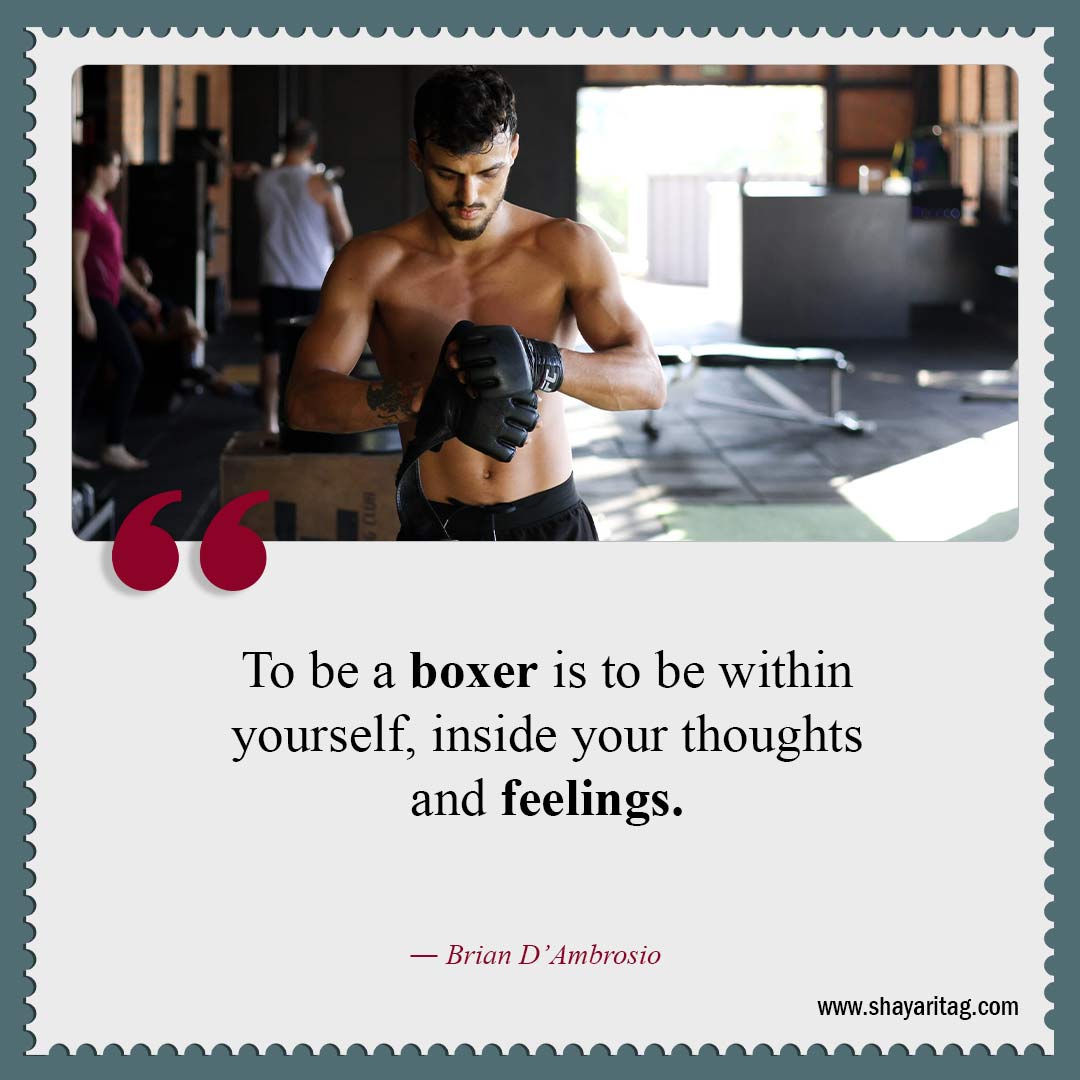 To be a boxer is to be within yourself-Best motivation boxing quotes boxers quotes