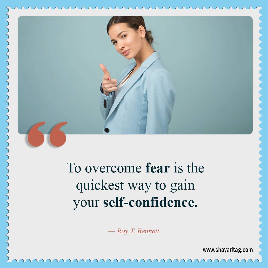 To overcome fear is the quickest way-Be Confident Quotes Best Quotes for confidence with image 