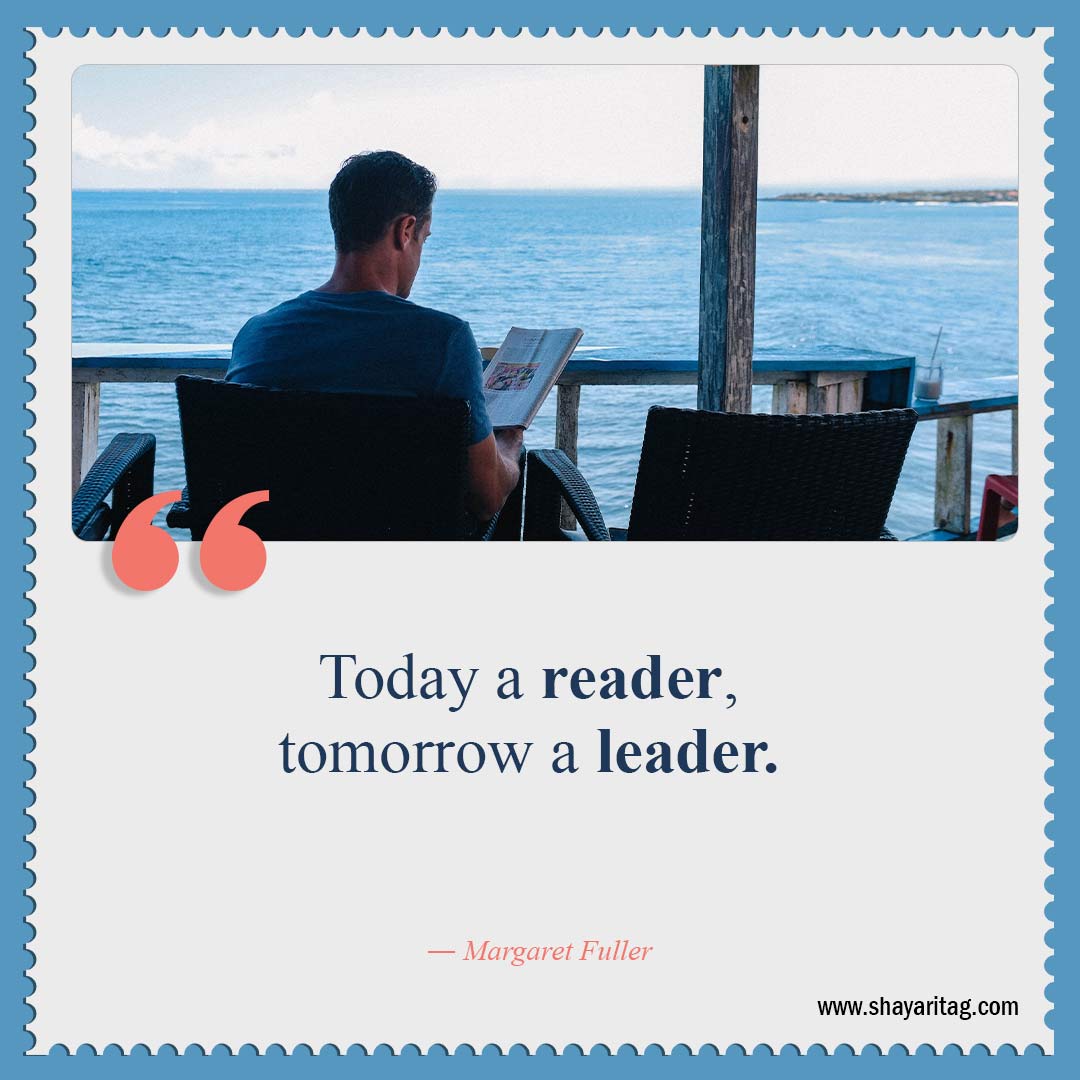 Today a reader tomorrow a leader-Quotes about leadership Best Inspirational quotes for leadership