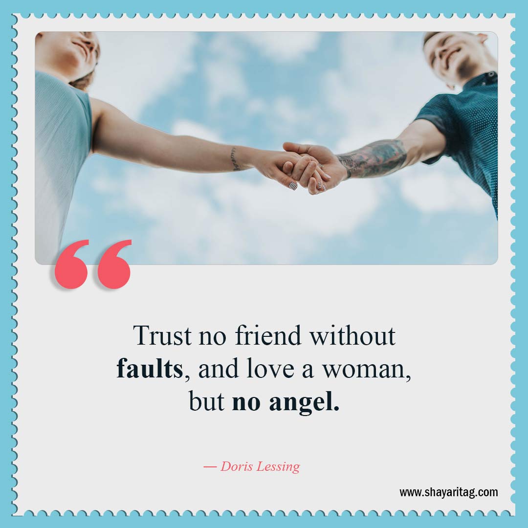 Trust no friend without faults-Quotes about trust Quotes for Relationships