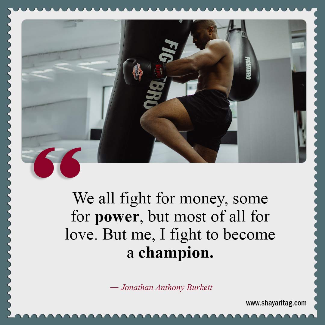 We all fight for money some for power-Best motivation boxing quotes boxers quotes