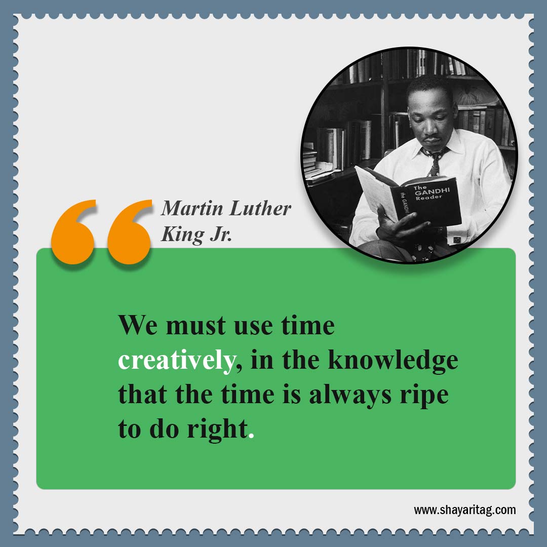 We must use time creatively-Quotes by Dr Martin Luther King Jr Best Quote for mlk jr