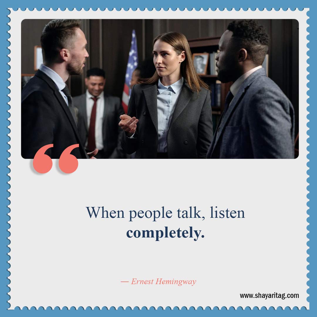 When people talk listen completely-Quotes about leadership Best Inspirational quotes for leadership