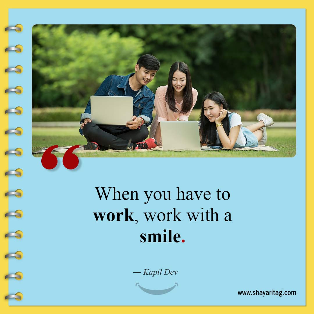 When you have to work-Quotes about smiling best On Smile Quotes