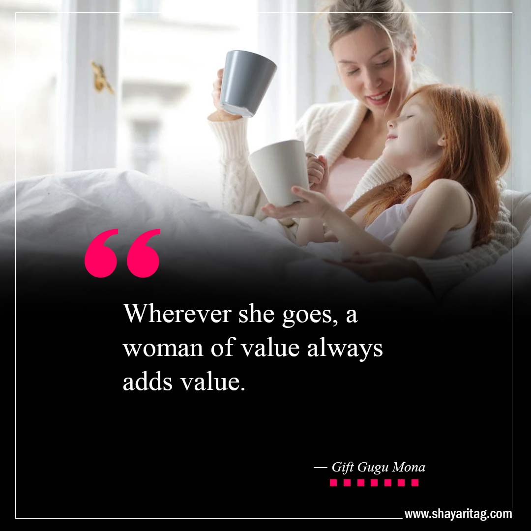 Wherever she goes-Value of a woman Quotes about strong women