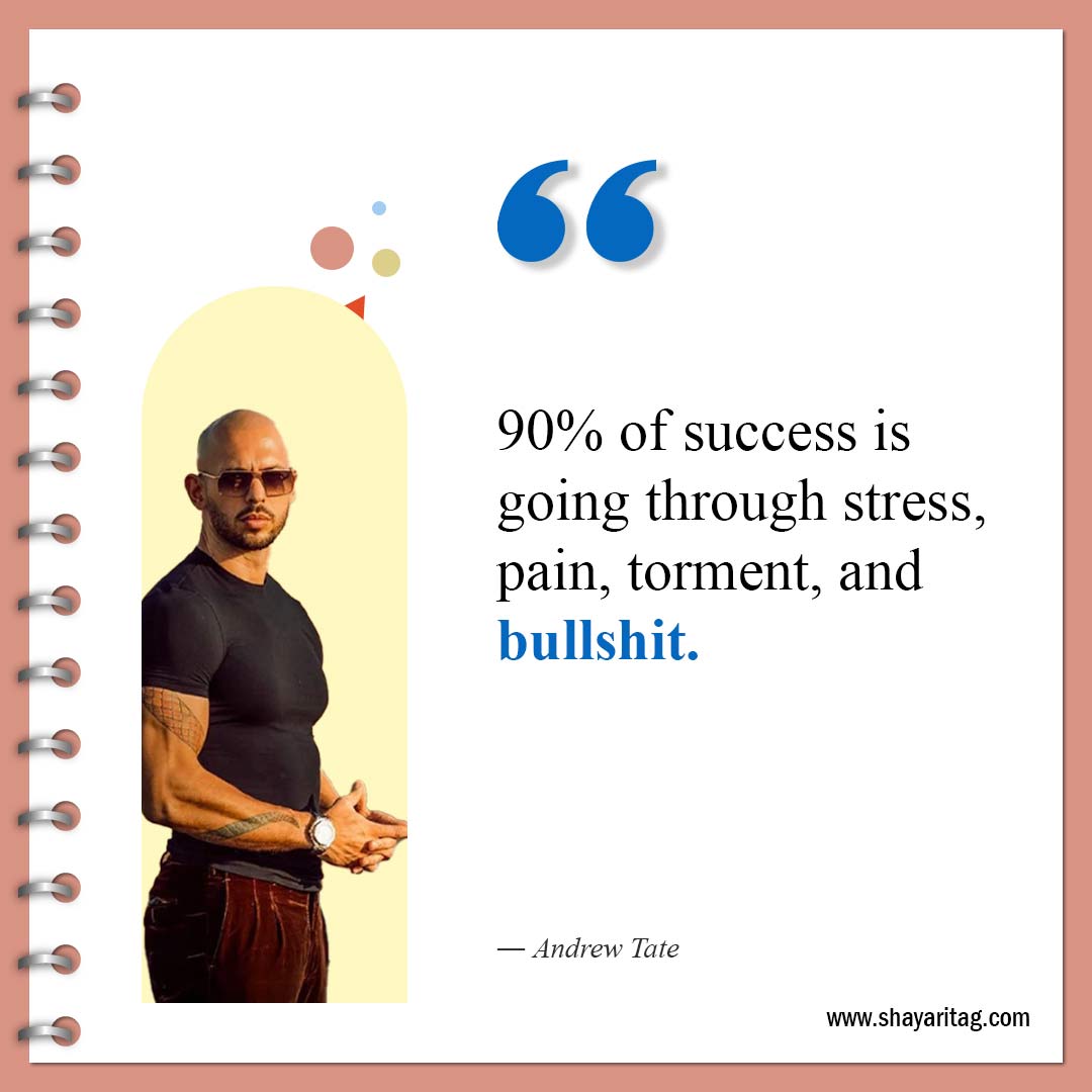 90% of success is going through stress-Best Andrew Tate Quotes Inspirational quotes about Life 