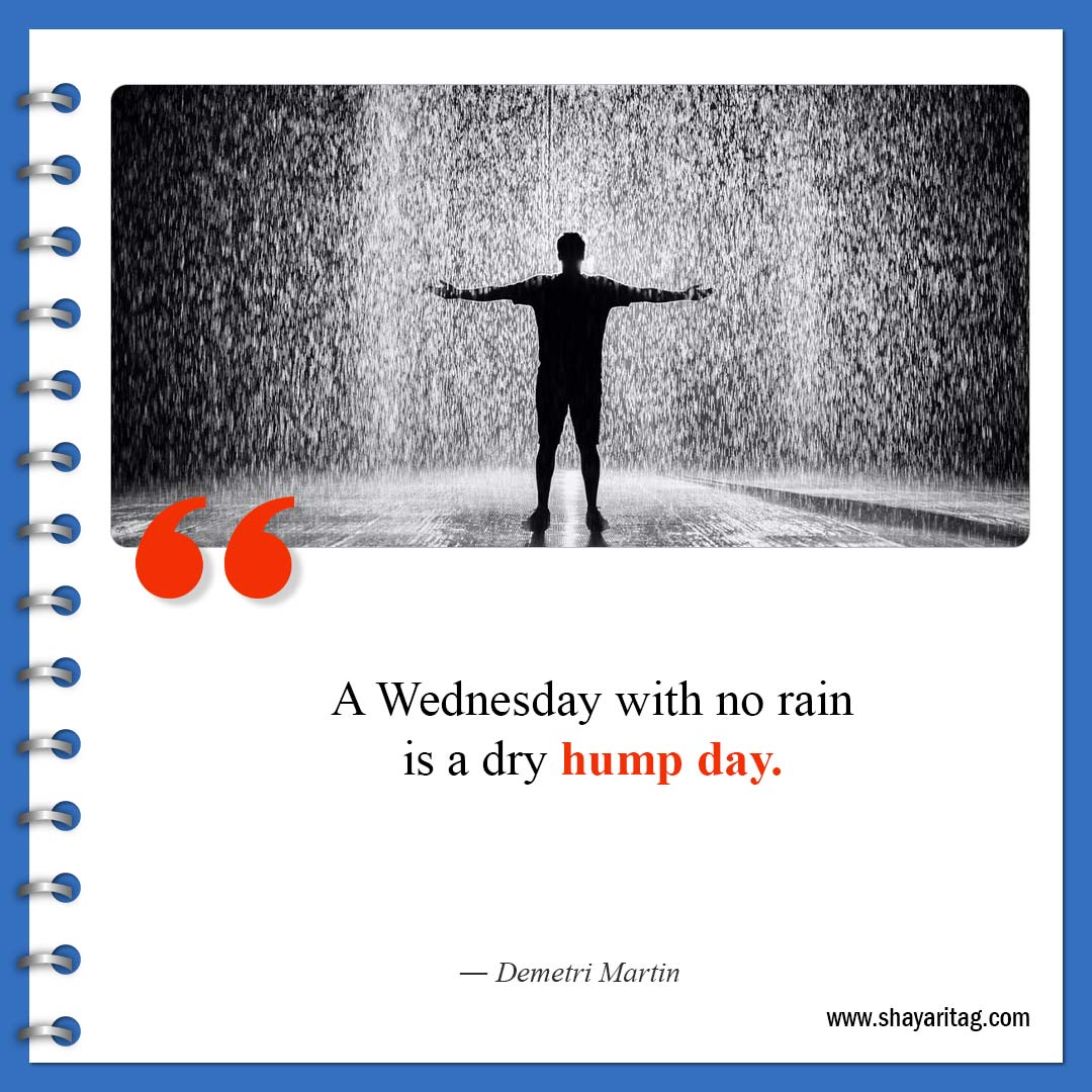 A Wednesday with no rain is a dry hump day-Best Wednesday motivational quotes for business work