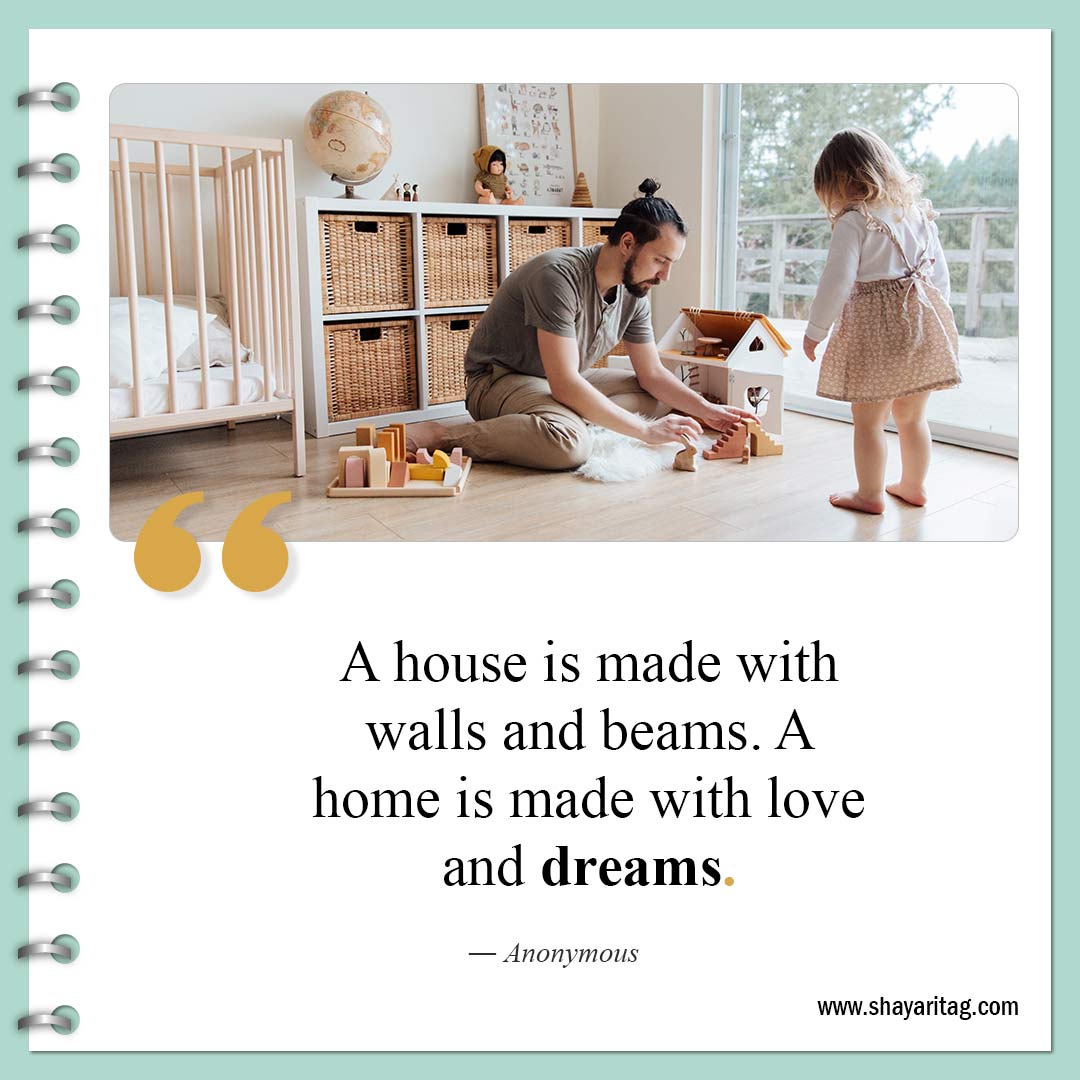 A house is made with walls and beams-Quotes about Home What is Home Quotes