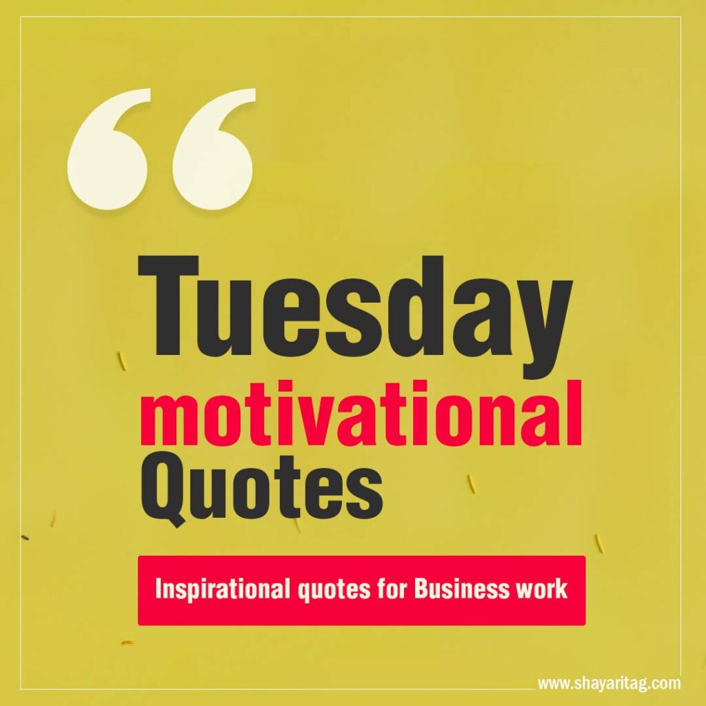 Best Tuesday motivational quotes for business work with image
