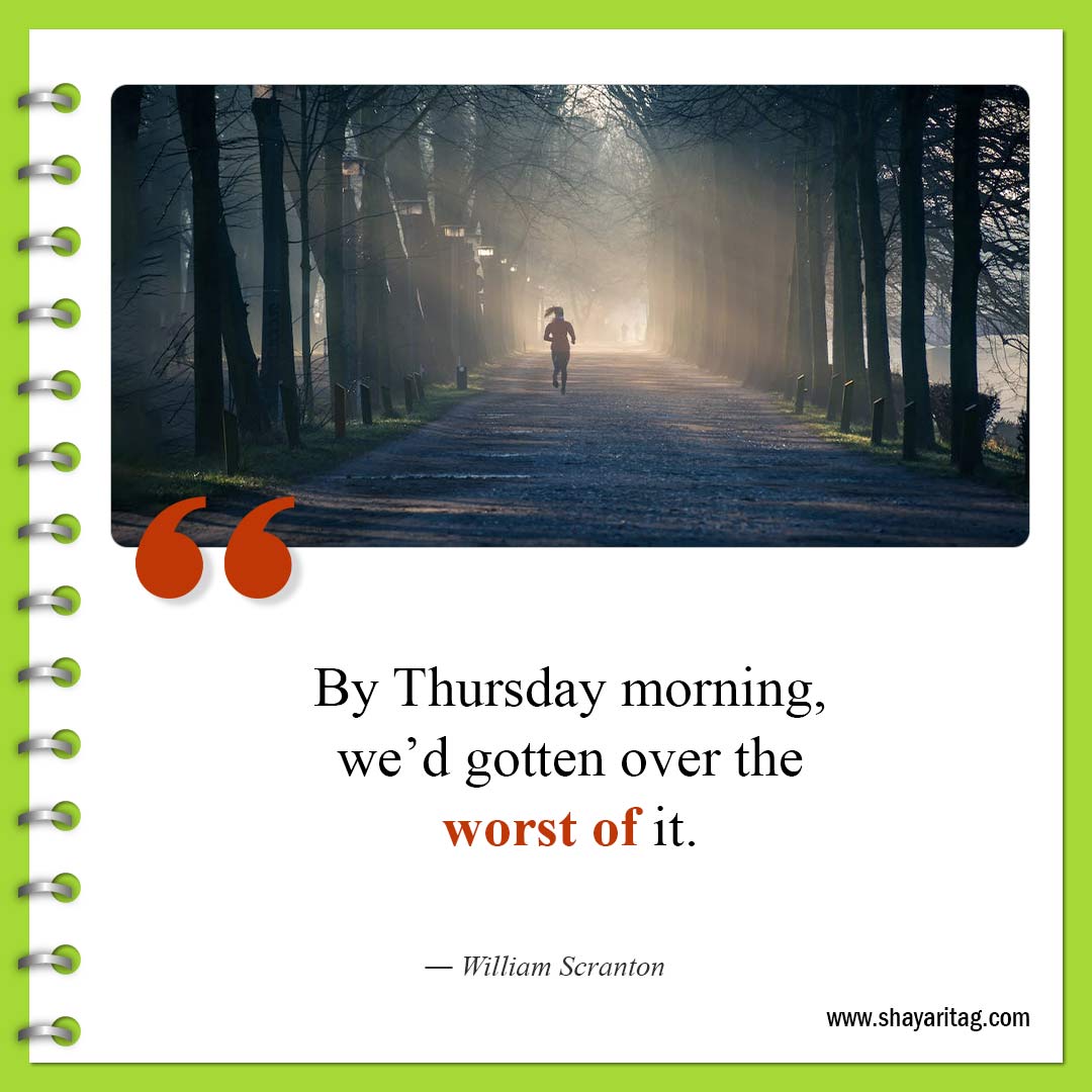 By Thursday morning we’d gotten-best Motivational thursday quotes for business work