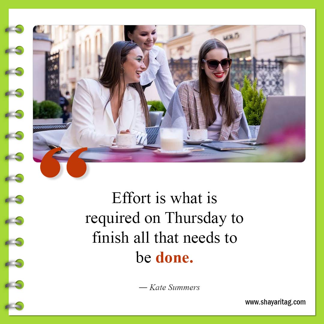 Effort is what is required on Thursday-best Motivational thursday quotes for business work