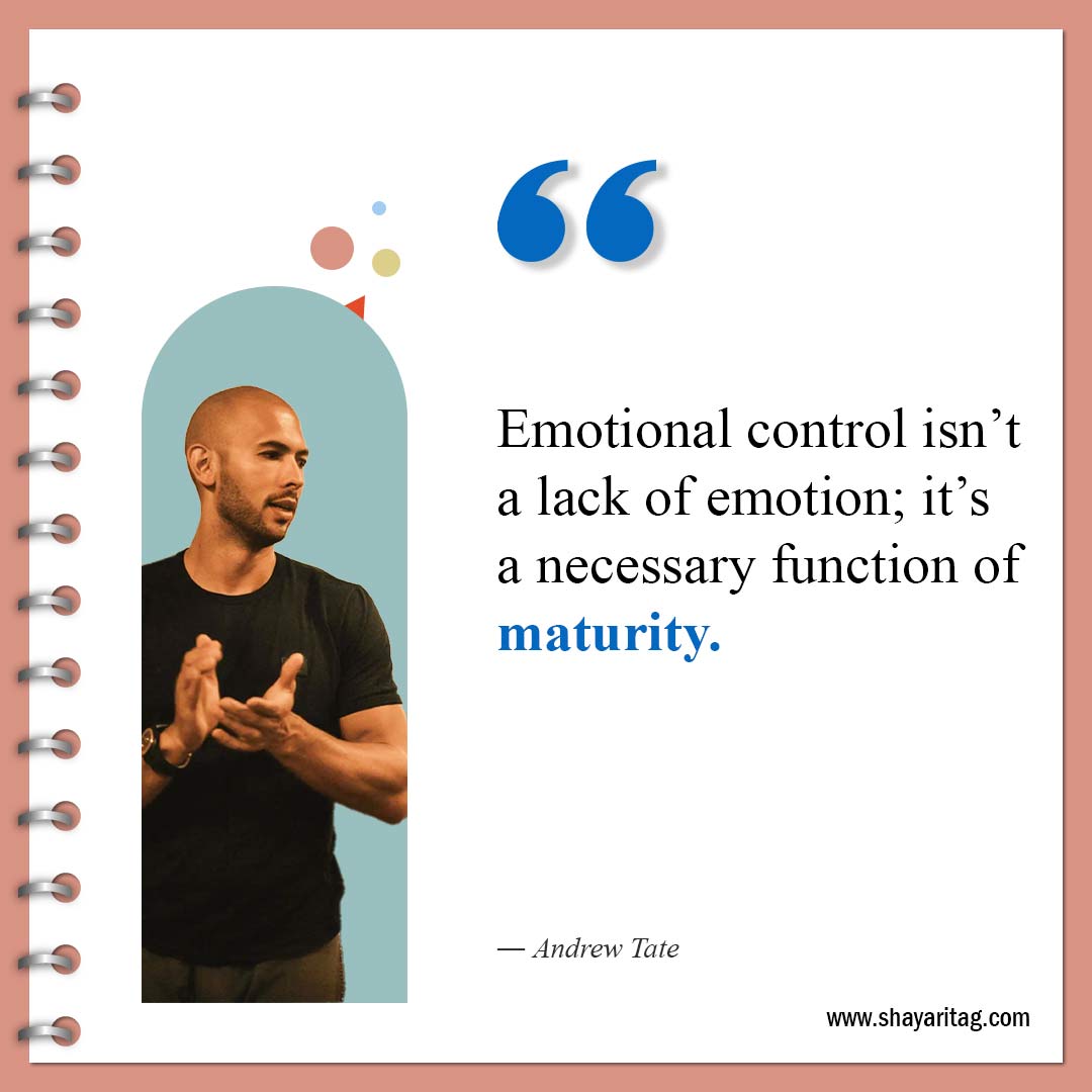 Emotional control isn’t a lack of emotion-Best Andrew Tate Quotes Inspirational quotes about life
