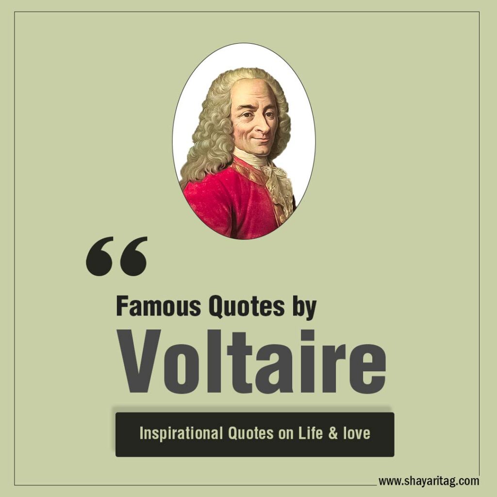 Famous Quotes by Voltaire on life and love