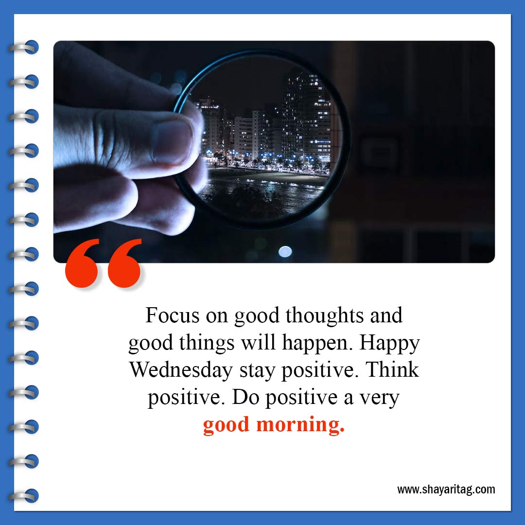 Focus on good thoughts and good things-Best Wednesday motivational quotes for business work