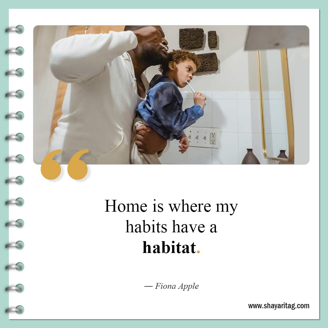 Home is where my habits have a habitat-Quotes about Home What is Home Quotes