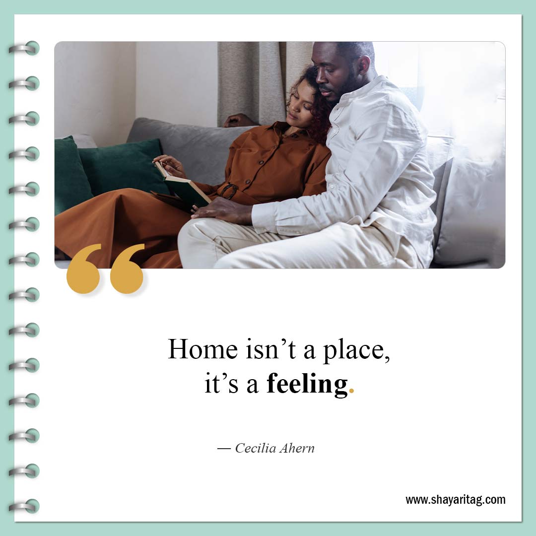 Home isn’t a place it’s a feeling-Quotes about Home What is Home Quotes
