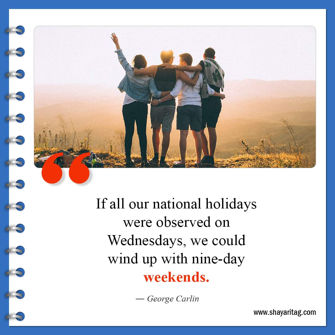If all our national holidays were observed-Best Wednesday motivational quotes for business work