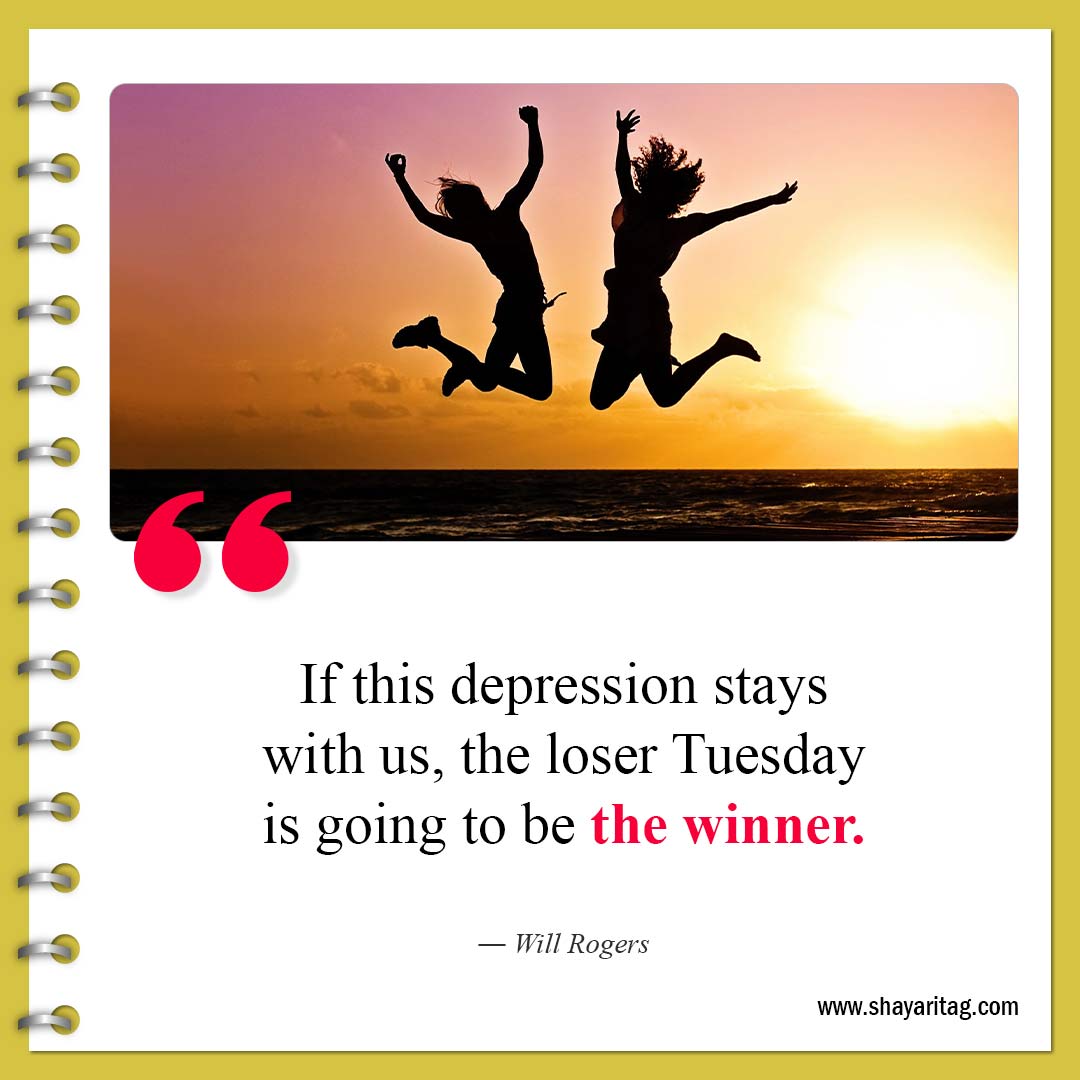 If this depression stays with us-Best Tuesday motivational quotes for business work