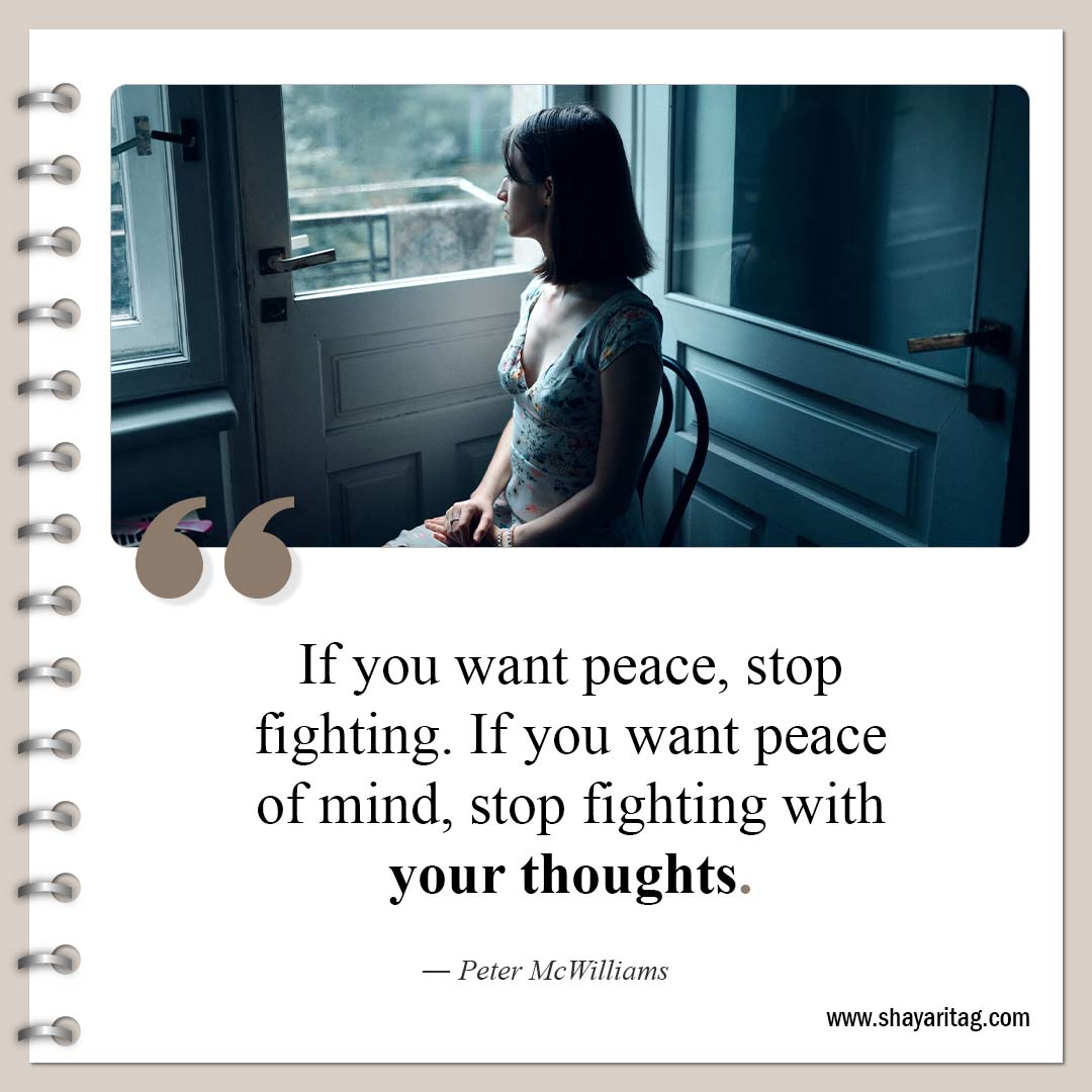 If you want peace stop fighting-Quotes about peace of mind Short peacefulness quotes