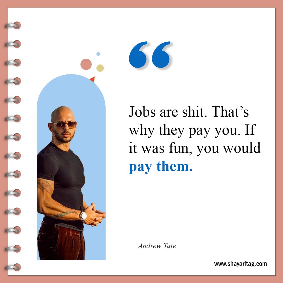 Jobs are shit-Best Andrew Tate Quotes Inspirational quotes about Life 