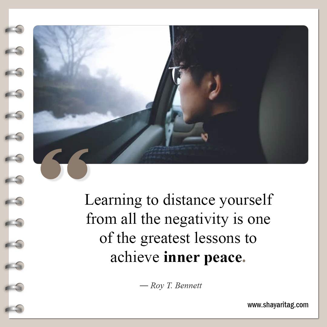 Learning to distance yourself from all the negativity-Quotes about peace Short inner peacefulness quotes
