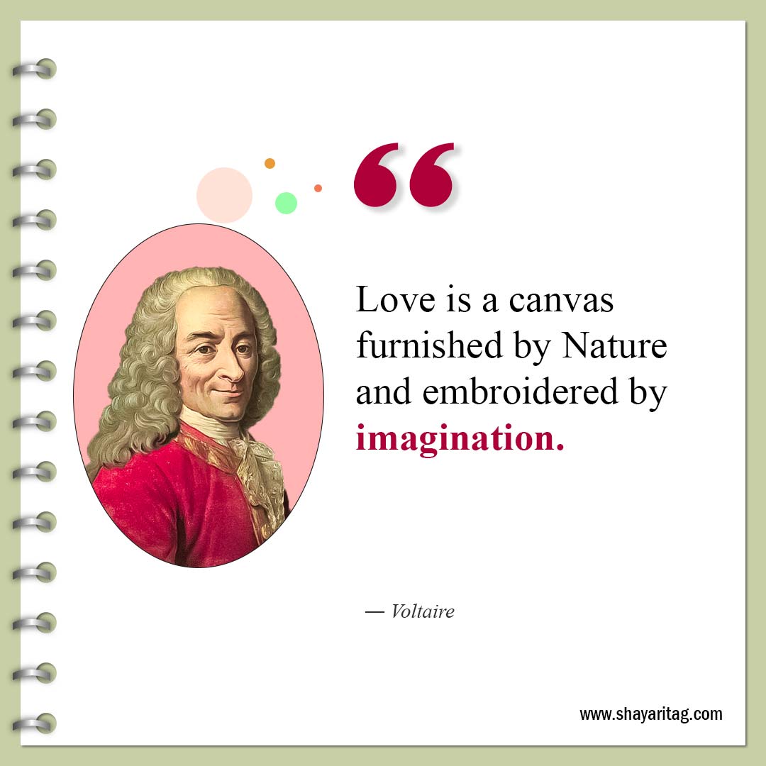 Love is a canvas furnished by Nature-Famous Quotes by Voltaire 