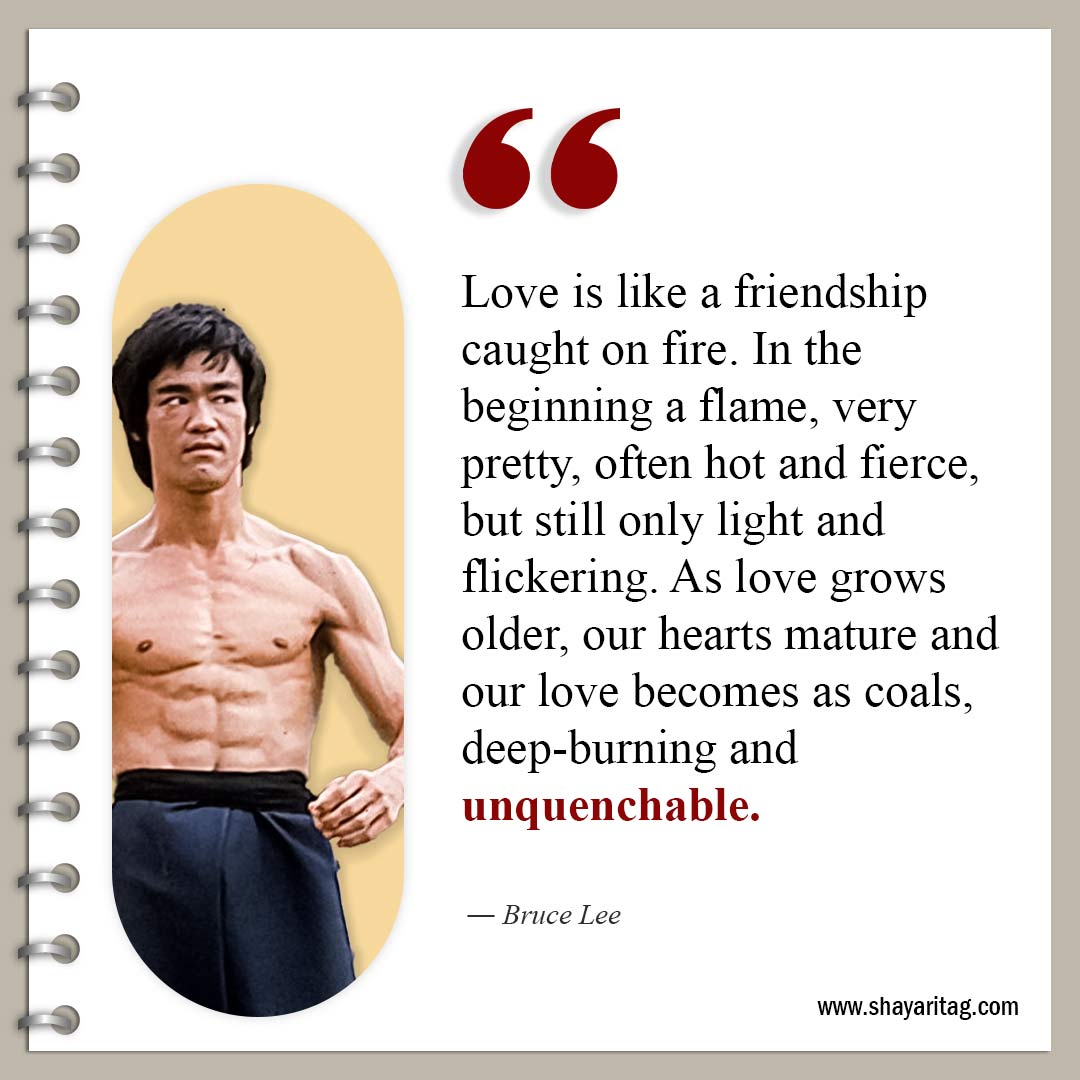 Love is like a friendship caught on fire-Famous Quotes by Bruce Lee about life and Love